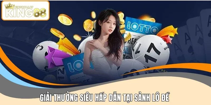 Giải thưởng siêu hấp dẫn tại sảnh lô đề