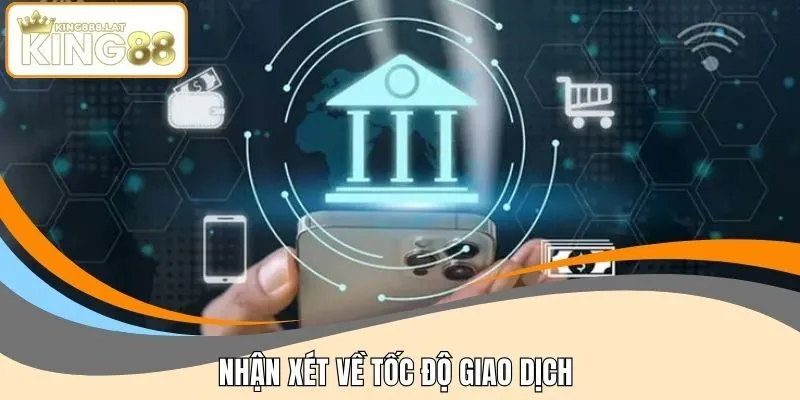 Nhận xét về tốc độ giao dịch 