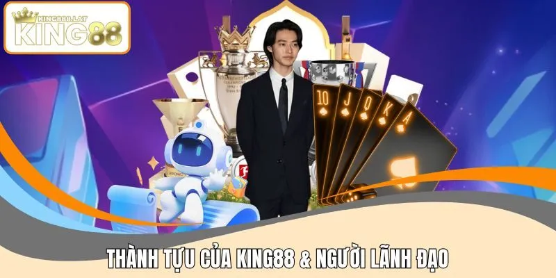 Thành tựu của KING88 & Người lãnh đạo